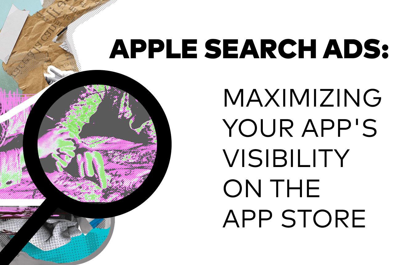 Apple Search Ads: Maximizing Your App's Visibility on the App Store