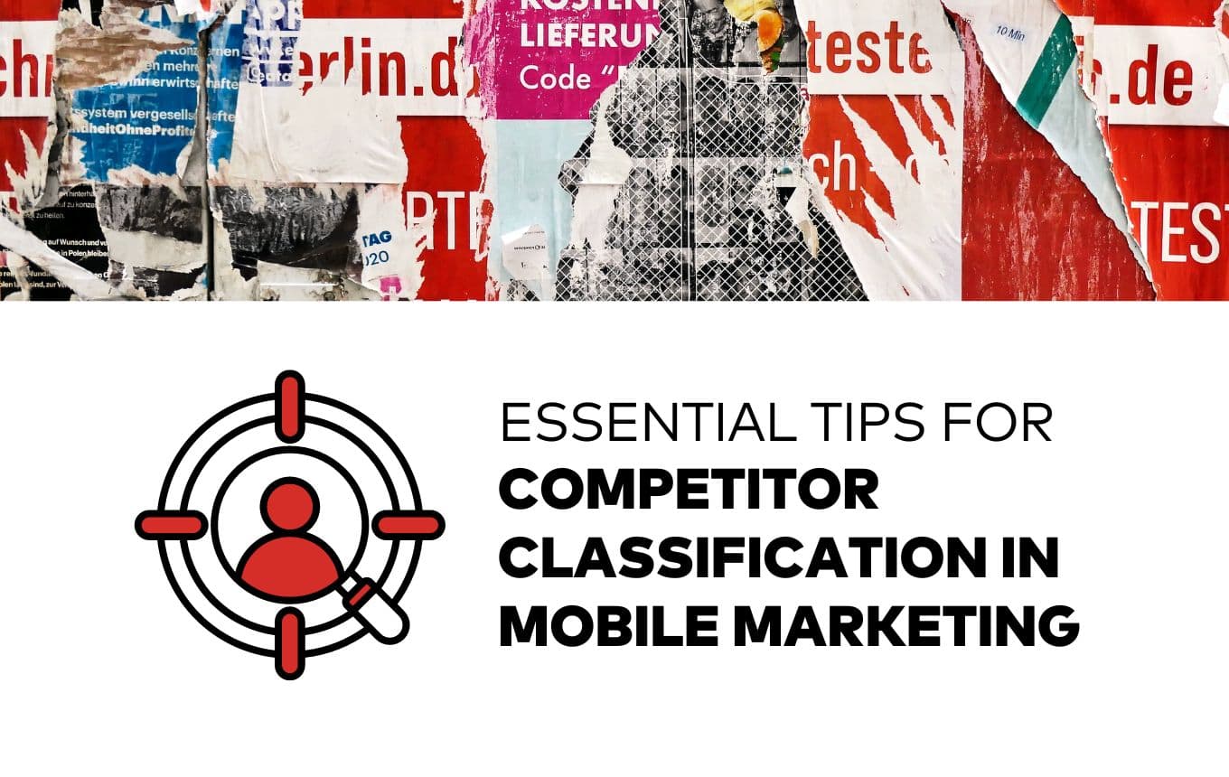 Essential Tips for Competitor Classification in Mobile Marketing