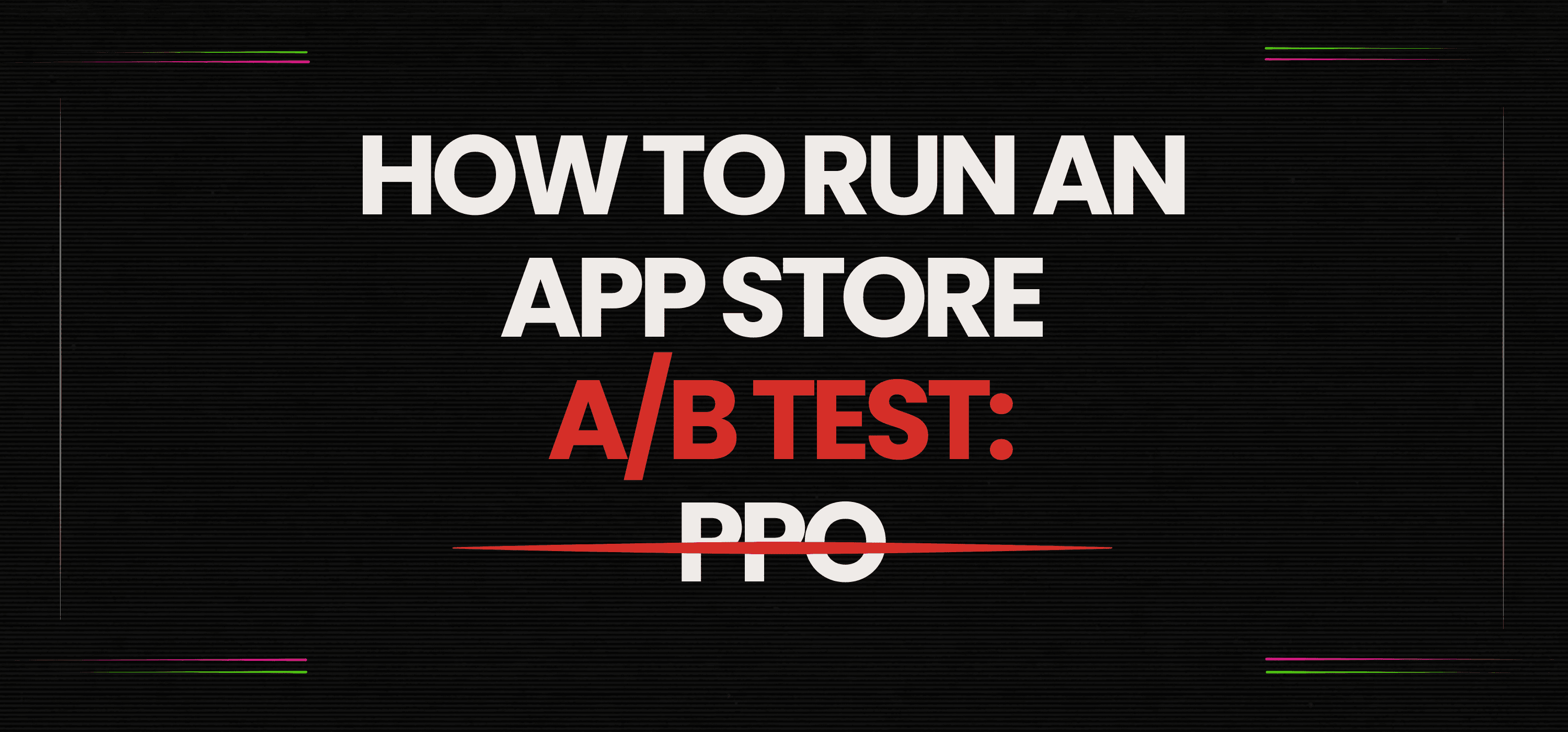 Product Page Optimization: How to Run an App Store A/B Test